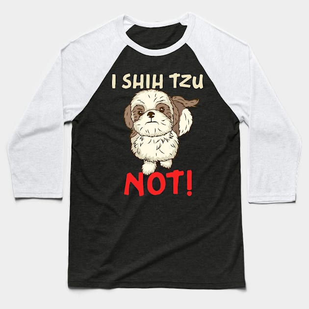 I Shih Tzu Not design for Chinese Dog Owner and Puppy Lover Baseball T-Shirt by biNutz